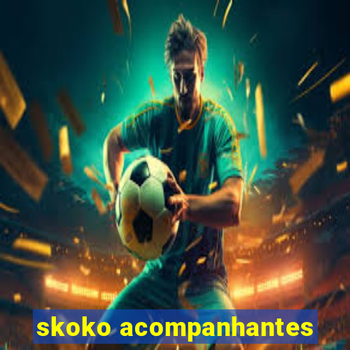 skoko acompanhantes